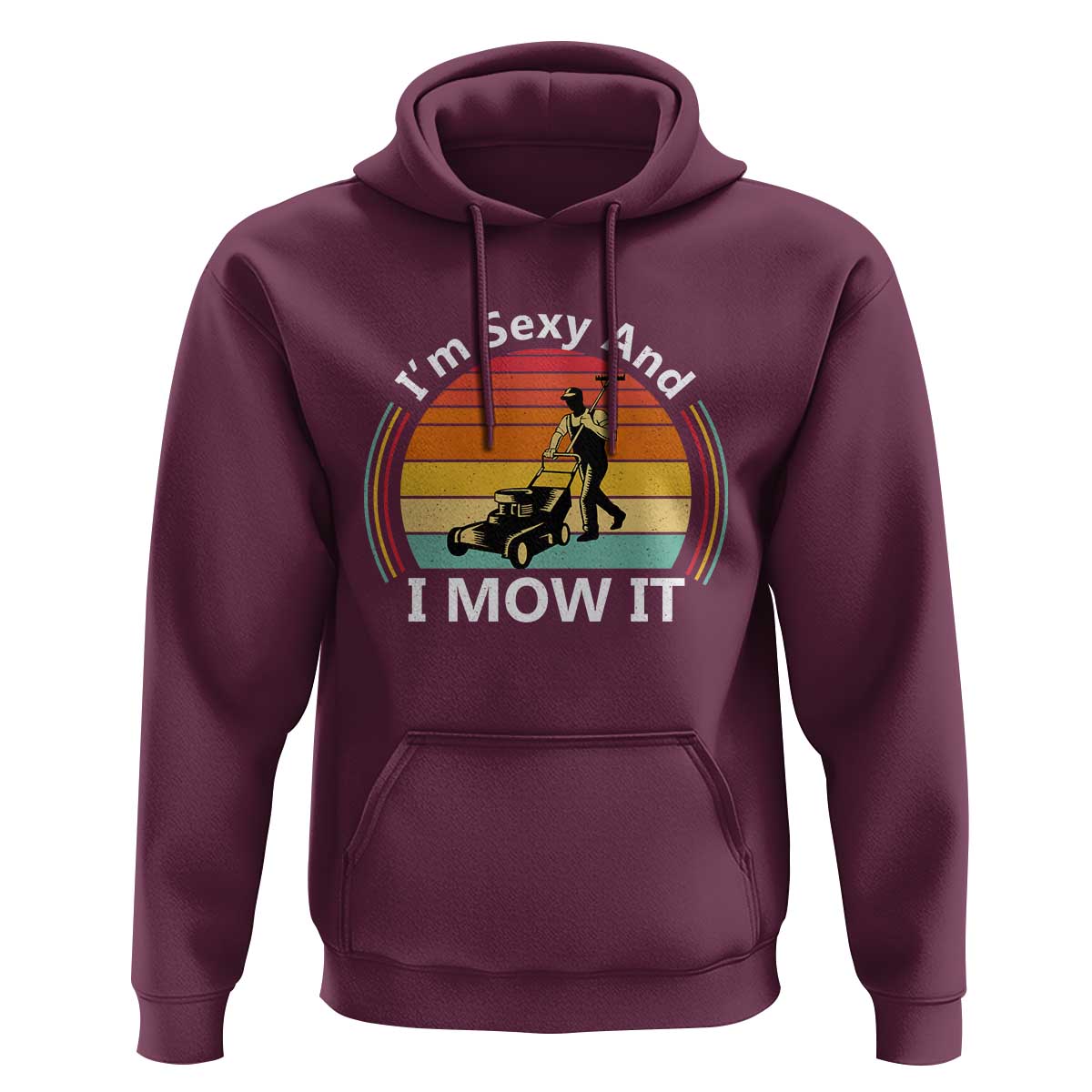 Funny I Am Sexy And I Mow It Hoodie Lawn Mowing Mower Dad - Wonder Print Shop