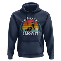 Funny I Am Sexy And I Mow It Hoodie Lawn Mowing Mower Dad - Wonder Print Shop