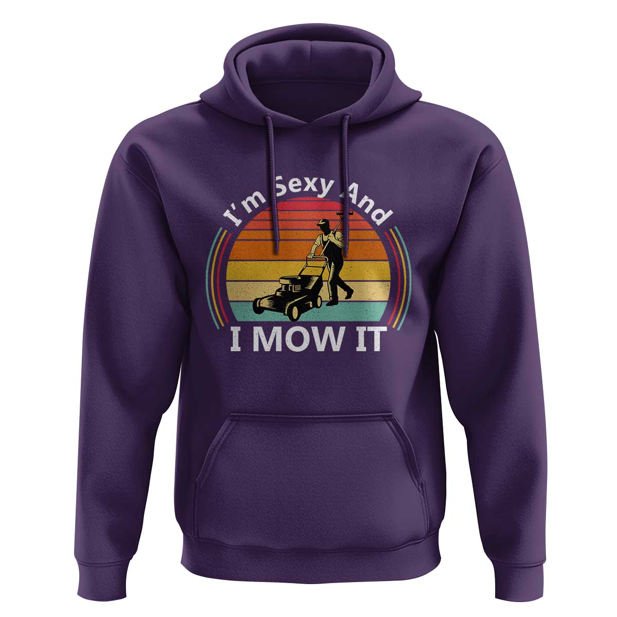 Funny I Am Sexy And I Mow It Hoodie Lawn Mowing Mower Dad - Wonder Print Shop