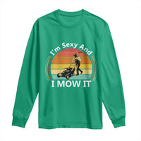 Funny I Am Sexy And I Mow It Long Sleeve Shirt Lawn Mowing Mower Dad - Wonder Print Shop