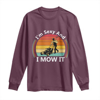 Funny I Am Sexy And I Mow It Long Sleeve Shirt Lawn Mowing Mower Dad - Wonder Print Shop
