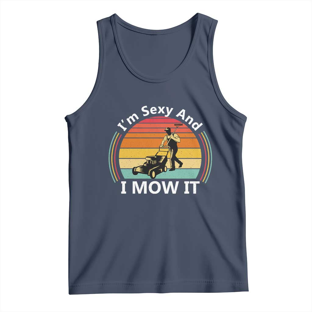 Funny I Am Sexy And I Mow It Tank Top Lawn Mowing Mower Dad - Wonder Print Shop