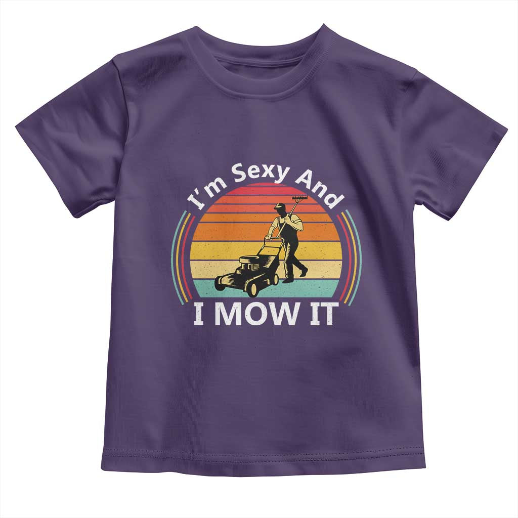 Funny I Am Sexy And I Mow It Toddler T Shirt Lawn Mowing Mower Dad - Wonder Print Shop
