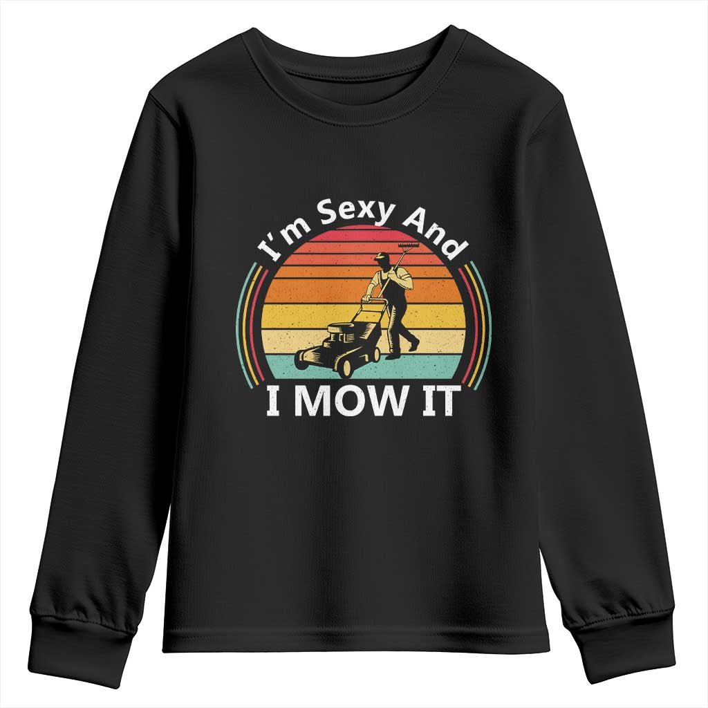 Funny I Am Sexy And I Mow It Youth Sweatshirt Lawn Mowing Mower Dad - Wonder Print Shop