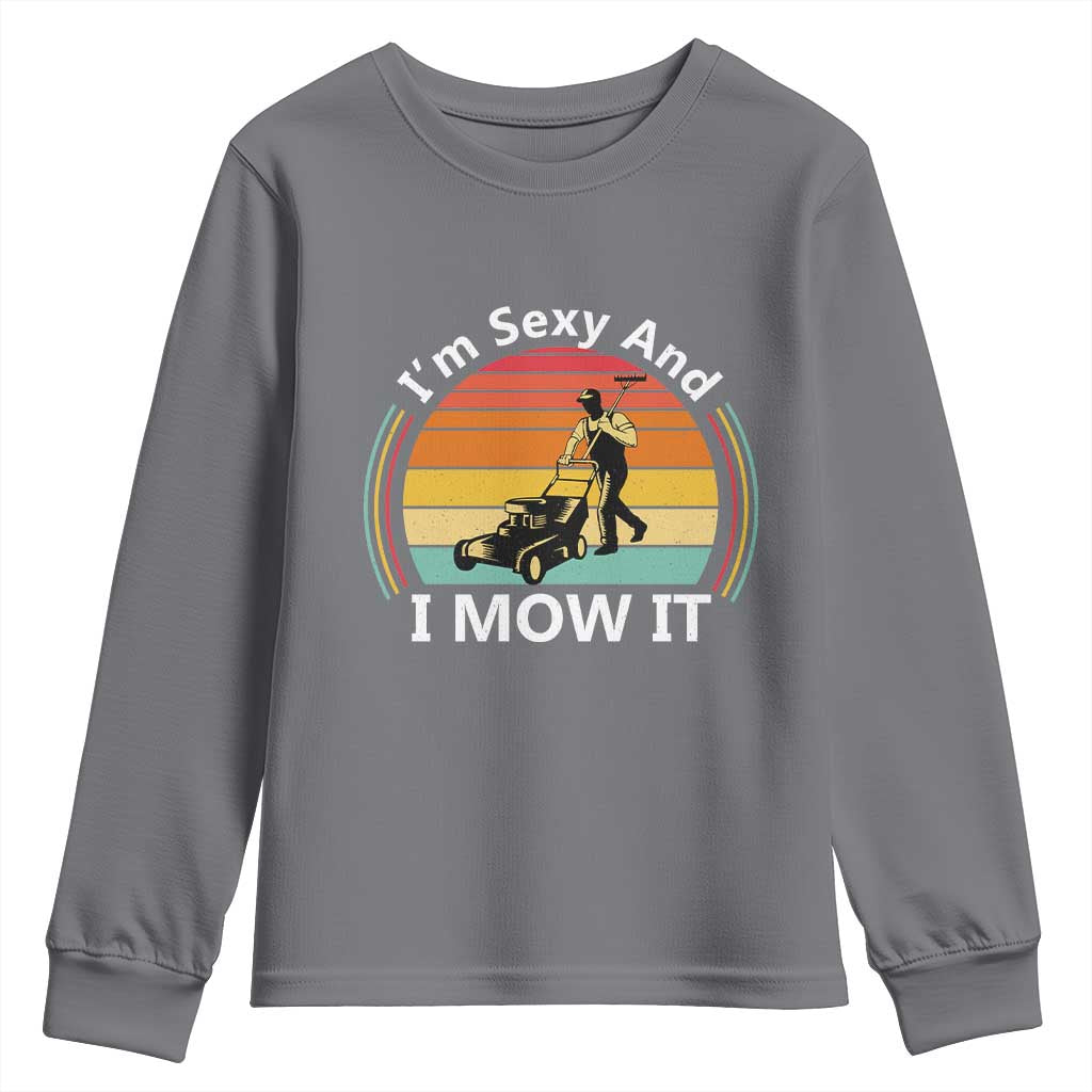 Funny I Am Sexy And I Mow It Youth Sweatshirt Lawn Mowing Mower Dad - Wonder Print Shop