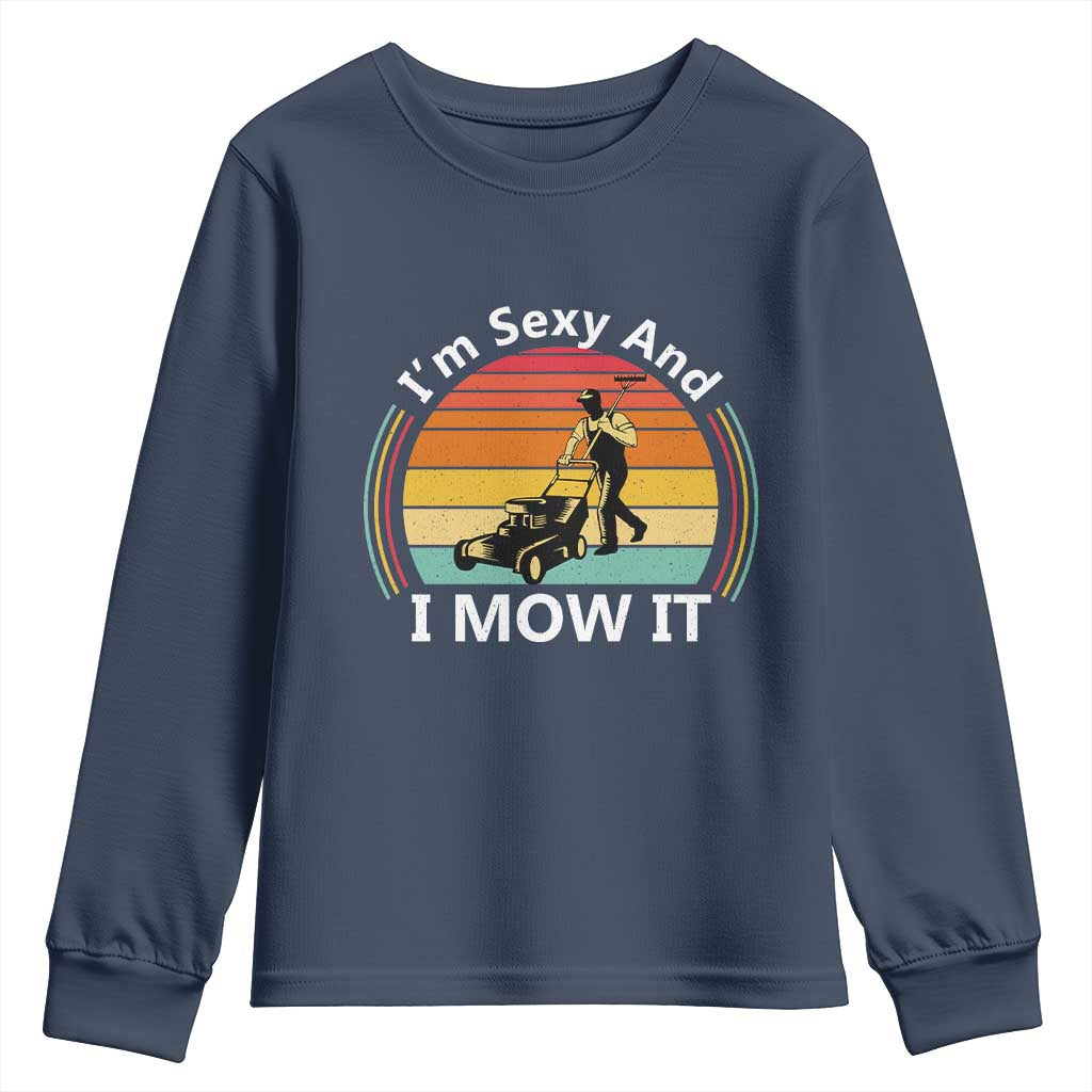 Funny I Am Sexy And I Mow It Youth Sweatshirt Lawn Mowing Mower Dad - Wonder Print Shop