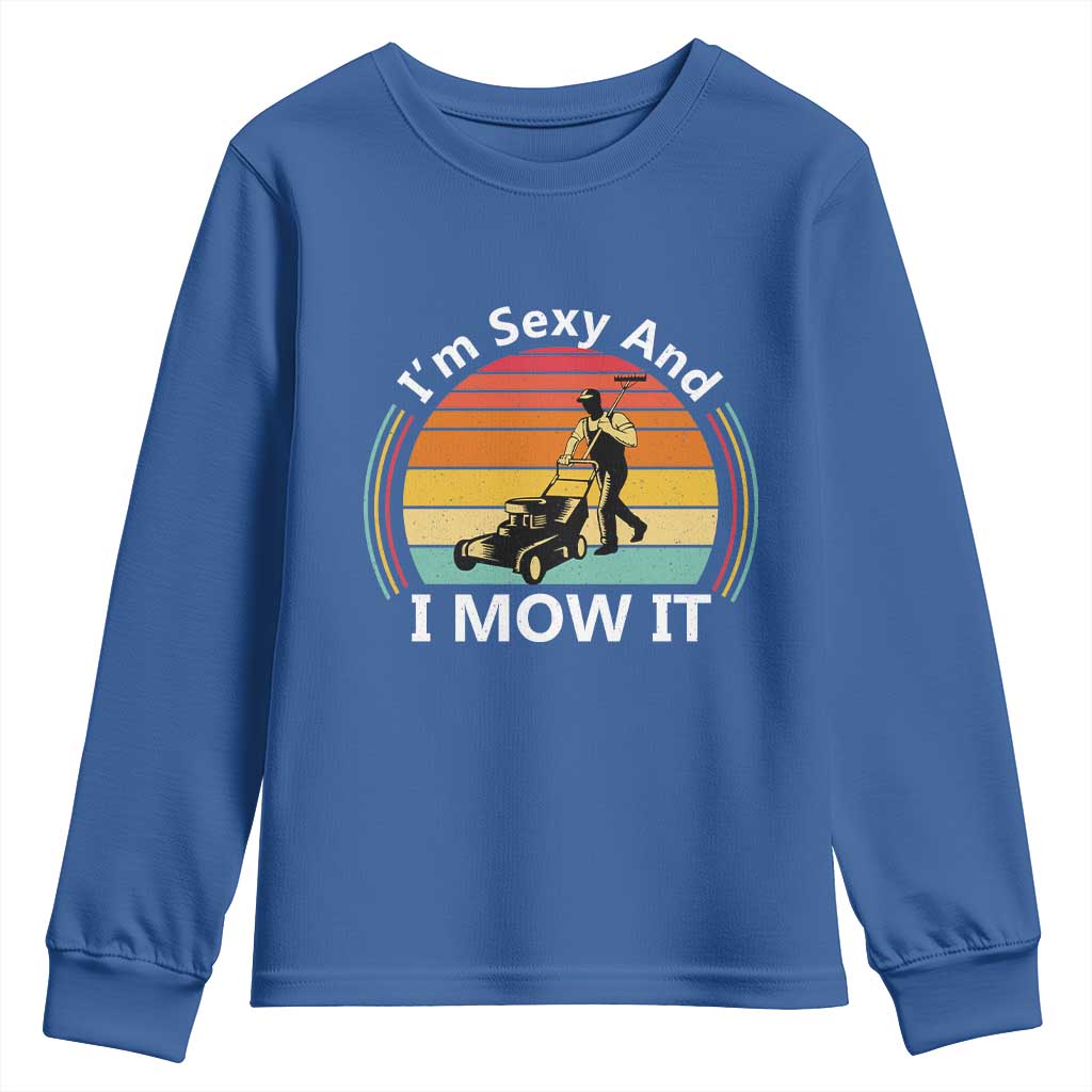 Funny I Am Sexy And I Mow It Youth Sweatshirt Lawn Mowing Mower Dad - Wonder Print Shop
