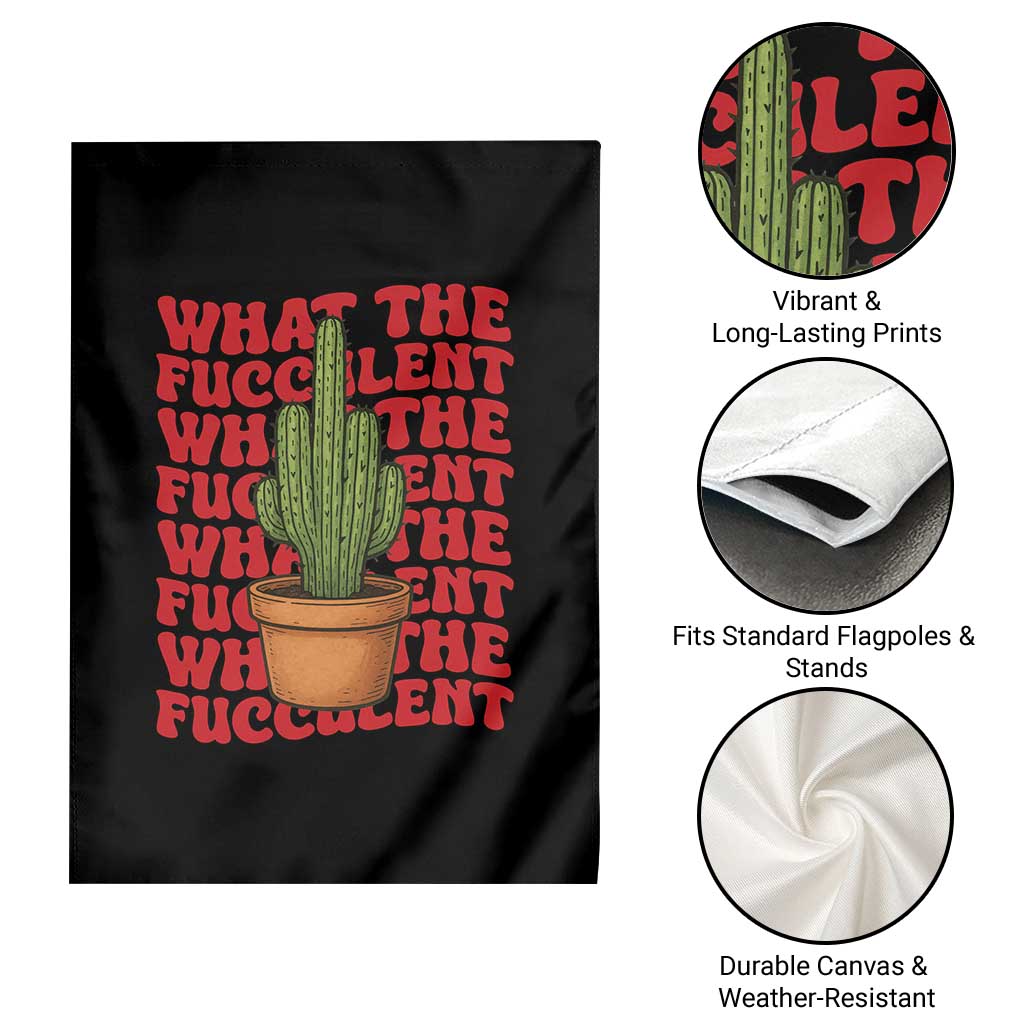 Funny What The Fucculent Garden Flag Cactus Succulents Plants Gardening - Wonder Print Shop