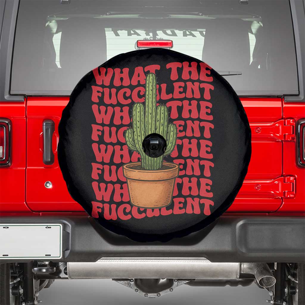 Funny What The Fucculent Spare Tire Cover Cactus Succulents Plants Gardening - Wonder Print Shop
