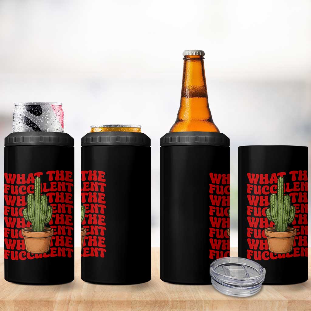 Funny What The Fucculent 4 in 1 Can Cooler Tumbler Cactus Succulents Plants Gardening - Wonder Print Shop
