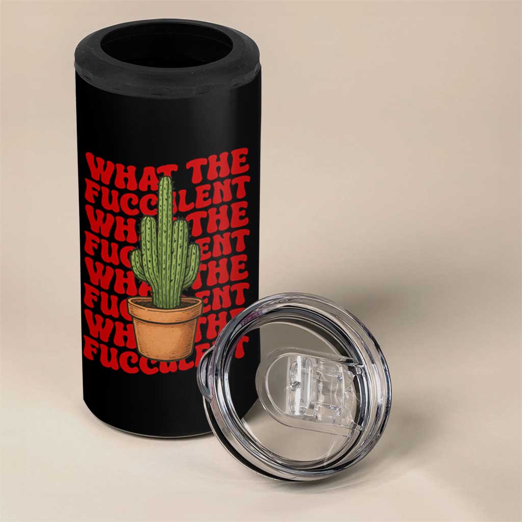 Funny What The Fucculent 4 in 1 Can Cooler Tumbler Cactus Succulents Plants Gardening - Wonder Print Shop