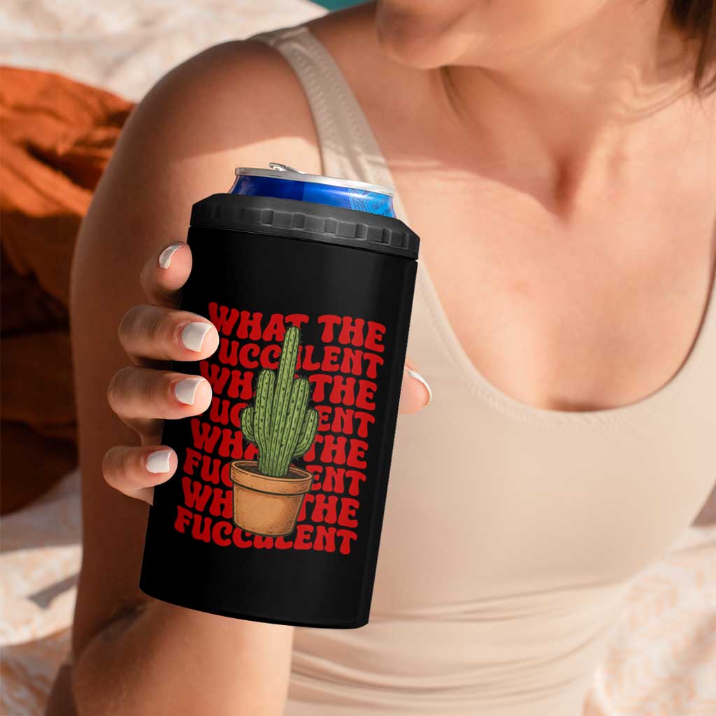 Funny What The Fucculent 4 in 1 Can Cooler Tumbler Cactus Succulents Plants Gardening - Wonder Print Shop