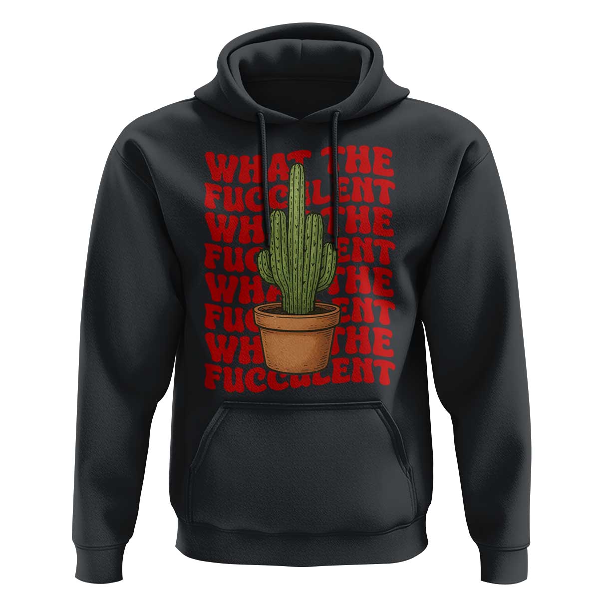 Funny What The Fucculent Hoodie Cactus Succulents Plants Gardening - Wonder Print Shop