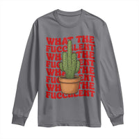 Funny What The Fucculent Long Sleeve Shirt Cactus Succulents Plants Gardening - Wonder Print Shop