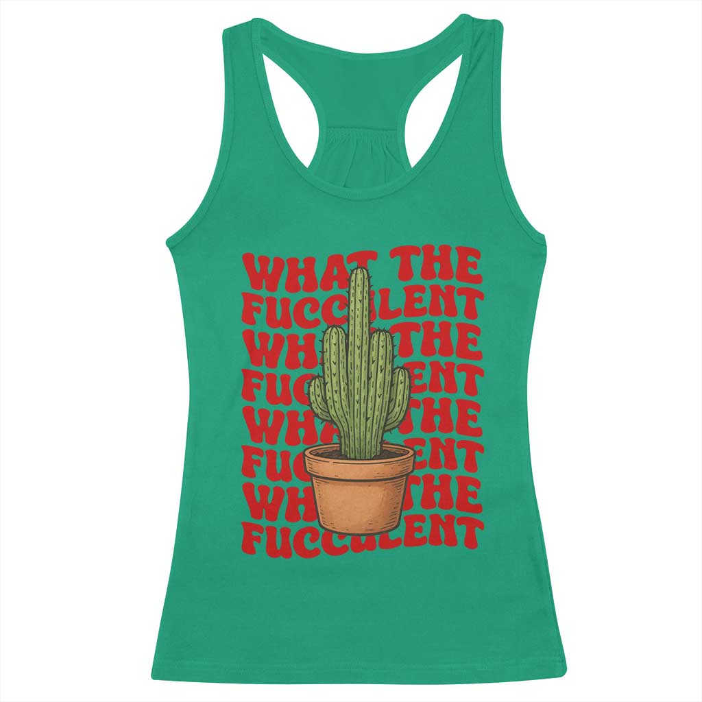 Funny What The Fucculent Racerback Tank Top Cactus Succulents Plants Gardening - Wonder Print Shop
