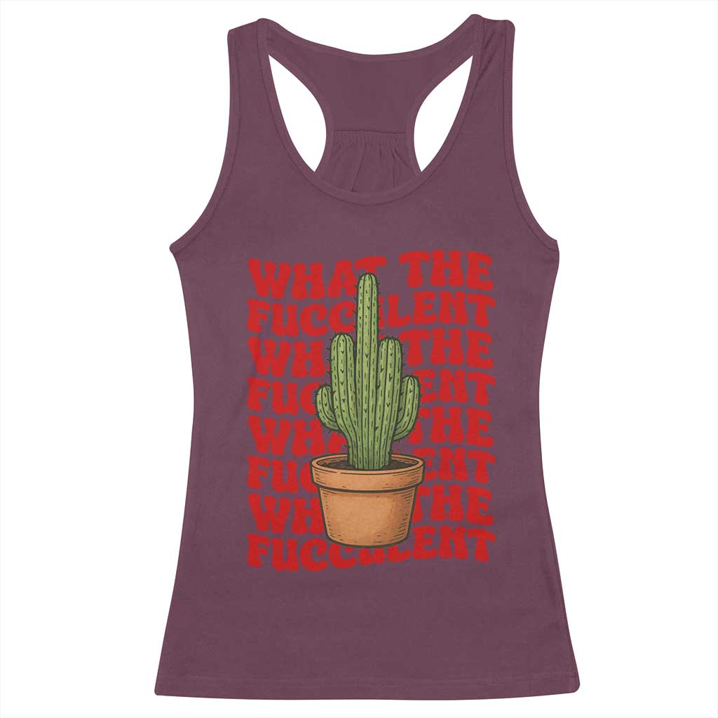 Funny What The Fucculent Racerback Tank Top Cactus Succulents Plants Gardening - Wonder Print Shop