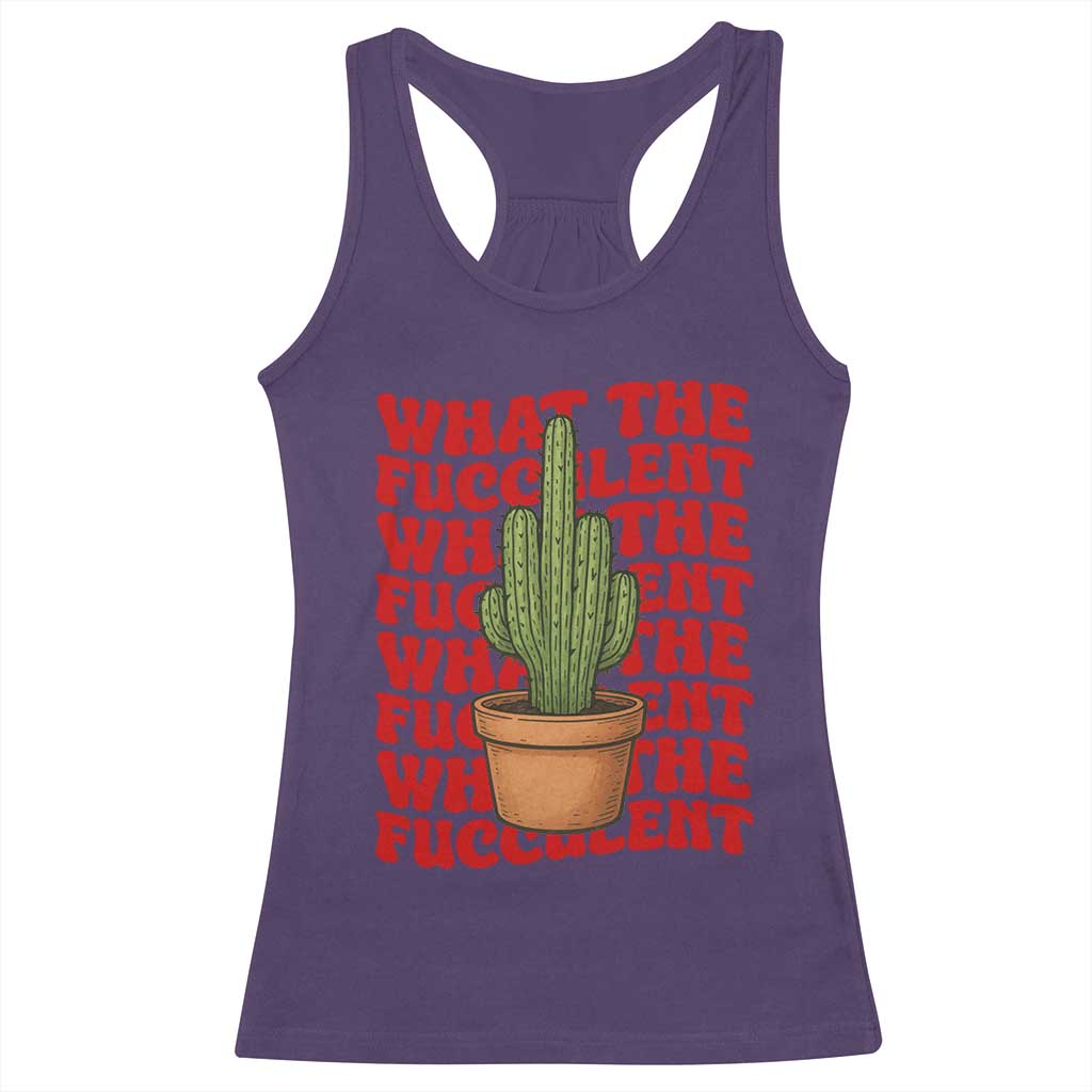 Funny What The Fucculent Racerback Tank Top Cactus Succulents Plants Gardening - Wonder Print Shop