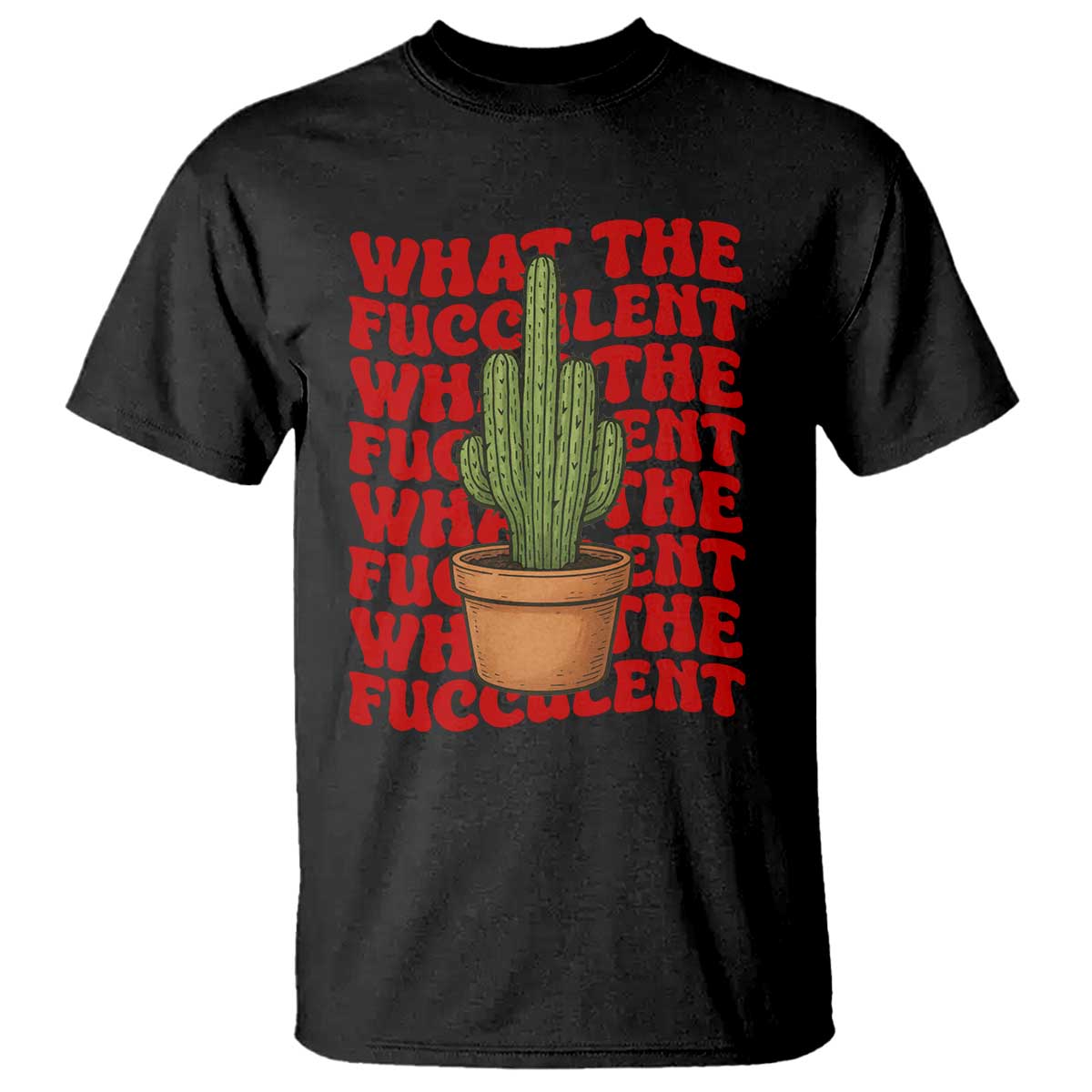 Funny What The Fucculent T Shirt Cactus Succulents Plants Gardening - Wonder Print Shop
