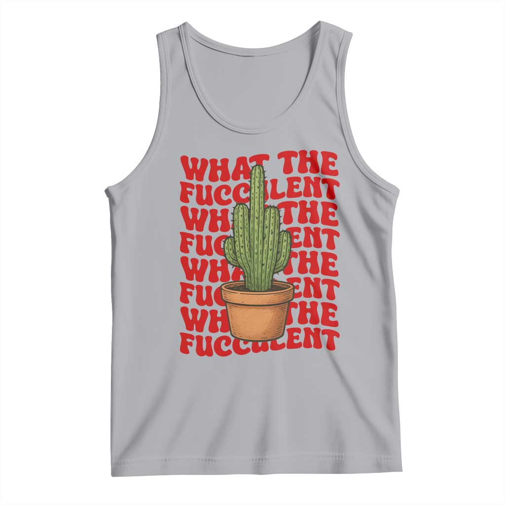 Funny What The Fucculent Tank Top Cactus Succulents Plants Gardening - Wonder Print Shop