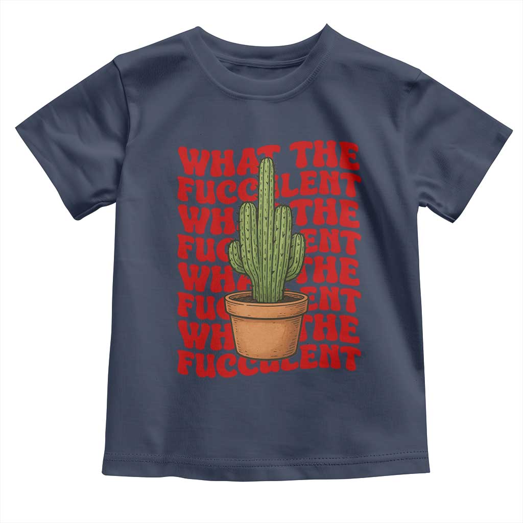 Funny What The Fucculent Toddler T Shirt Cactus Succulents Plants Gardening - Wonder Print Shop