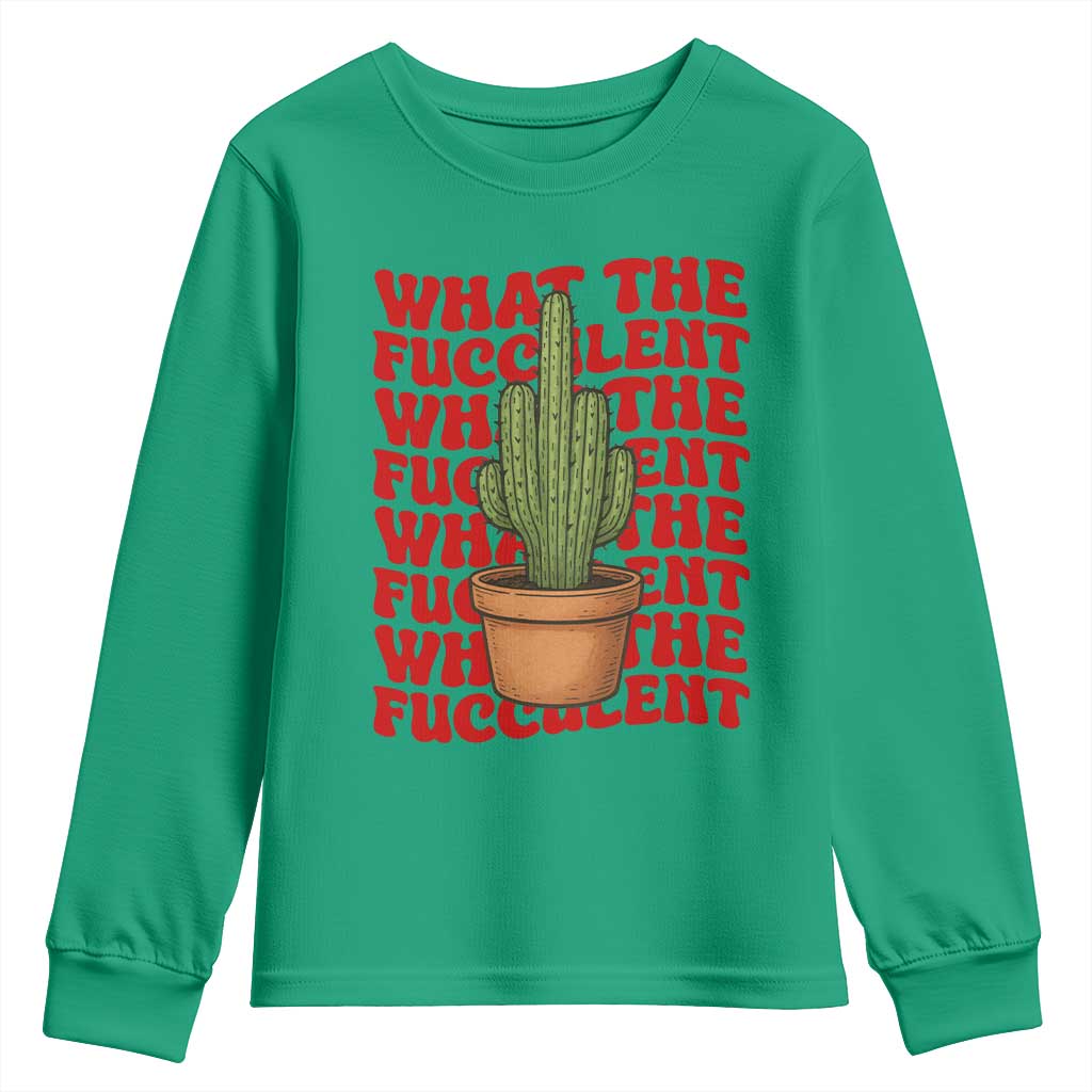Funny What The Fucculent Youth Sweatshirt Cactus Succulents Plants Gardening - Wonder Print Shop