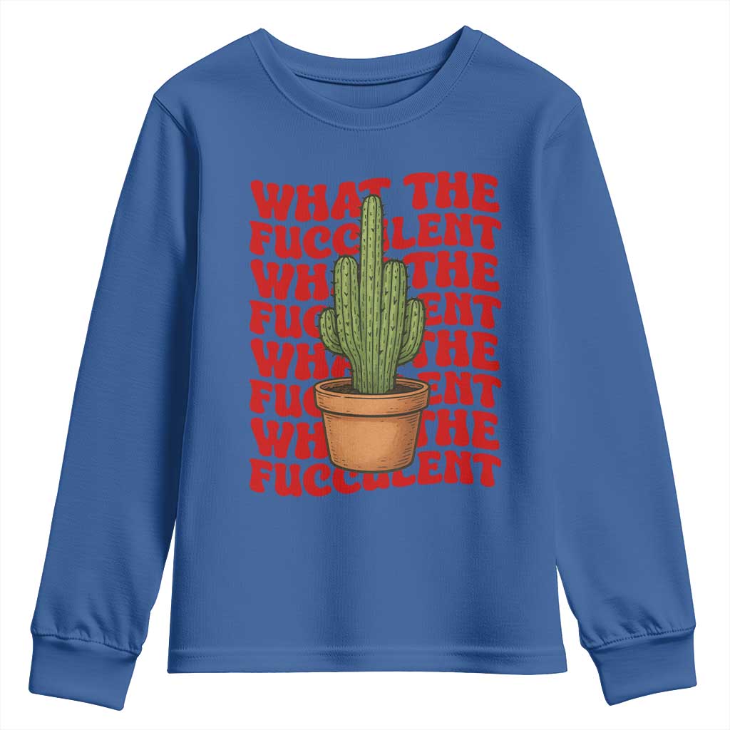 Funny What The Fucculent Youth Sweatshirt Cactus Succulents Plants Gardening - Wonder Print Shop