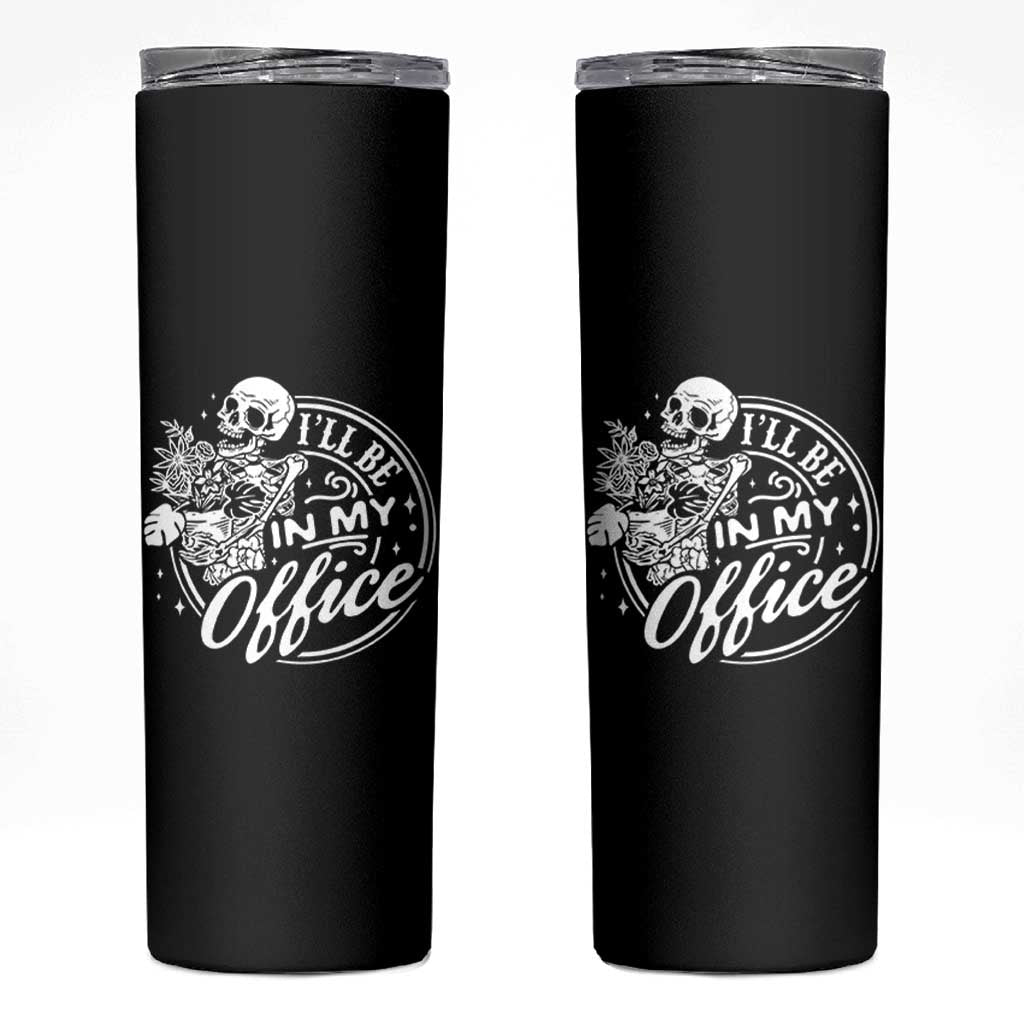 Funny Garden I Will Be In My Office Skinny Tumbler Gardening Fathers Day - Wonder Print Shop