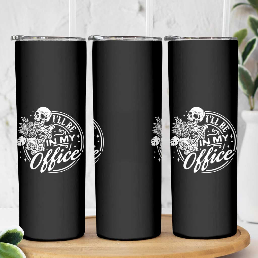 Funny Garden I Will Be In My Office Skinny Tumbler Gardening Fathers Day - Wonder Print Shop