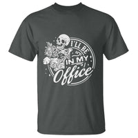 Funny Garden I Will Be In My Office T Shirt Gardening Fathers Day - Wonder Print Shop