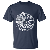 Funny Garden I Will Be In My Office T Shirt Gardening Fathers Day - Wonder Print Shop