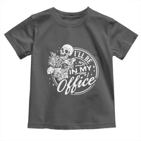 Funny Garden I Will Be In My Office Toddler T Shirt Gardening Fathers Day - Wonder Print Shop