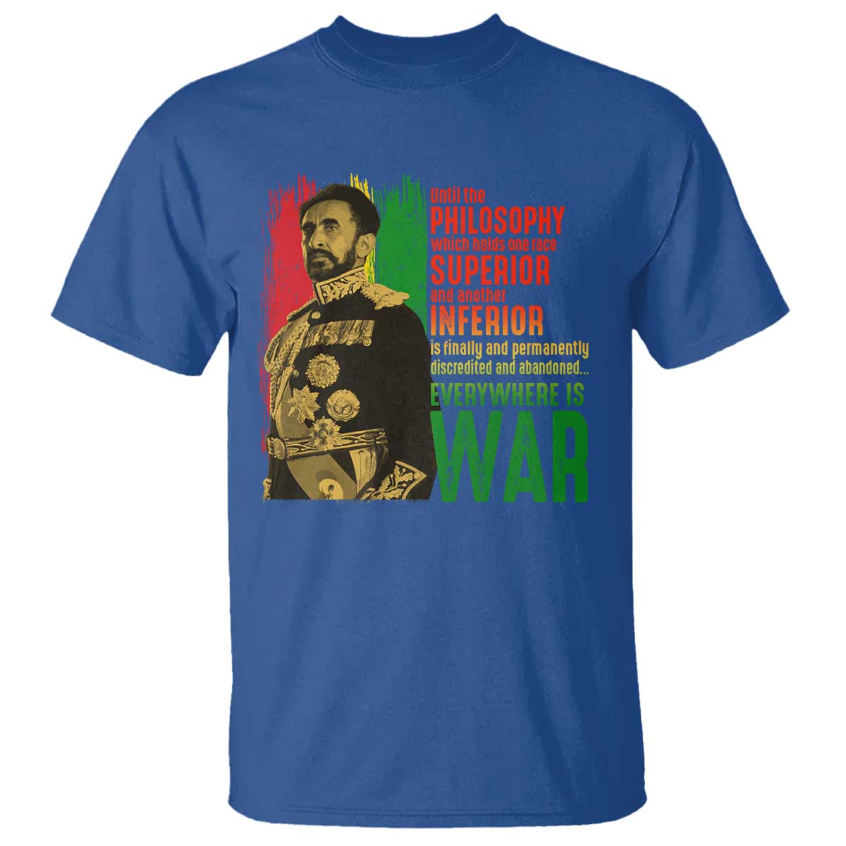Haile Selassie Quotes T Shirt Until The Philosophy Which Holds One Race Speech War - Wonder Print Shop