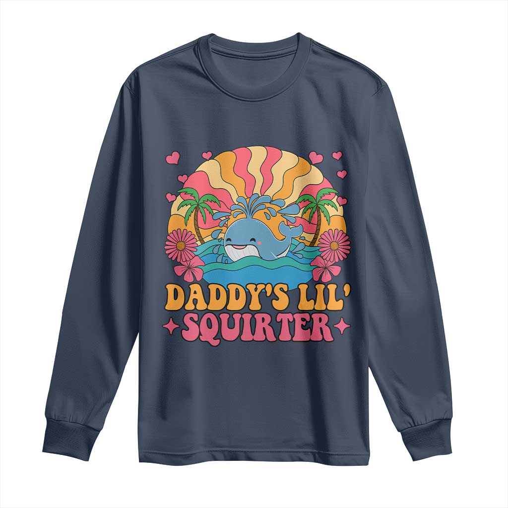 Funny Daddys Lil Squirter Long Sleeve Shirt Inappropriate Adult Humor Squirting Whale - Wonder Print Shop