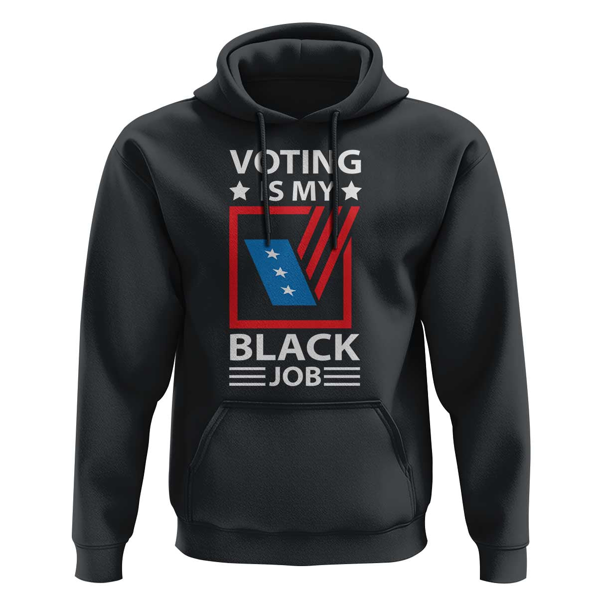 Voting Is My Black Job Hoodie Election Ballot Box - Wonder Print Shop