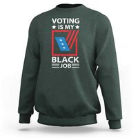 Voting Is My Black Job Sweatshirt Election Ballot Box - Wonder Print Shop