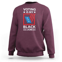 Voting Is My Black Job Sweatshirt Election Ballot Box - Wonder Print Shop
