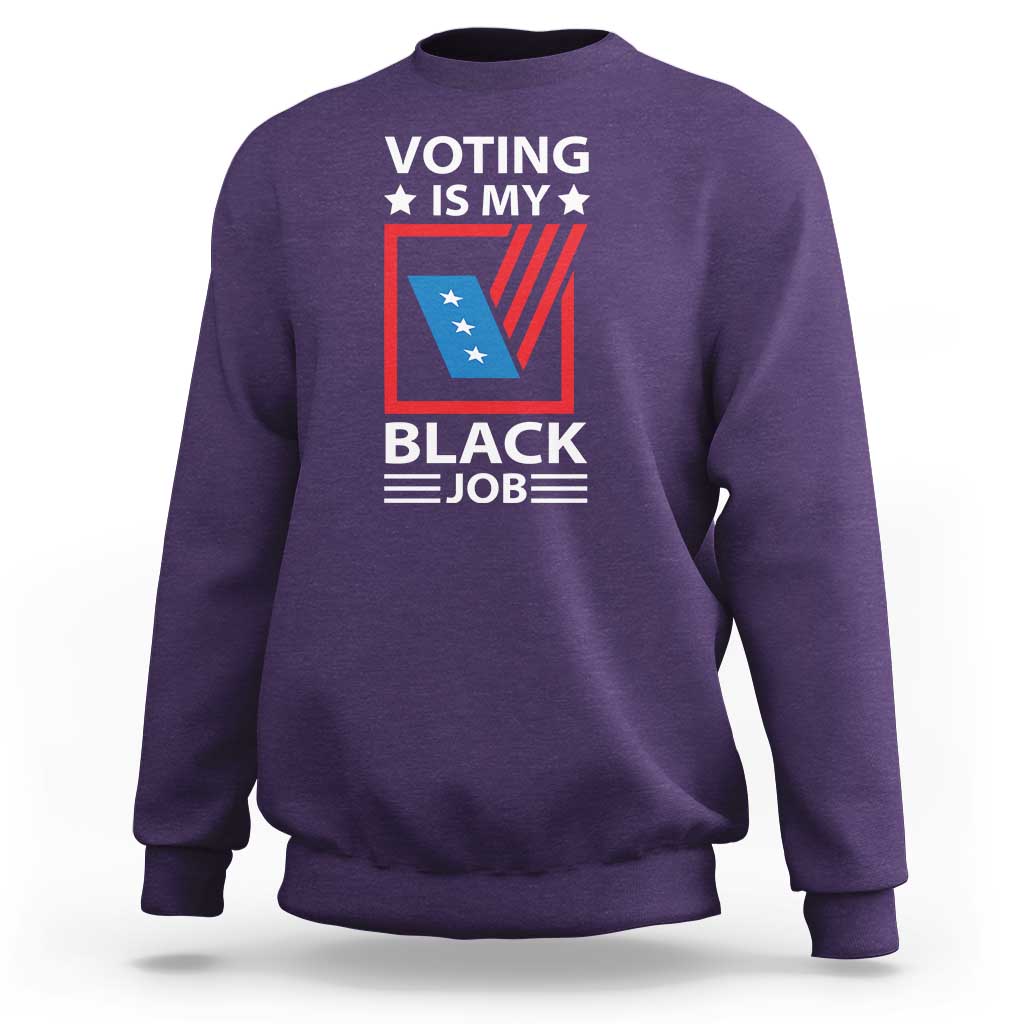 Voting Is My Black Job Sweatshirt Election Ballot Box - Wonder Print Shop