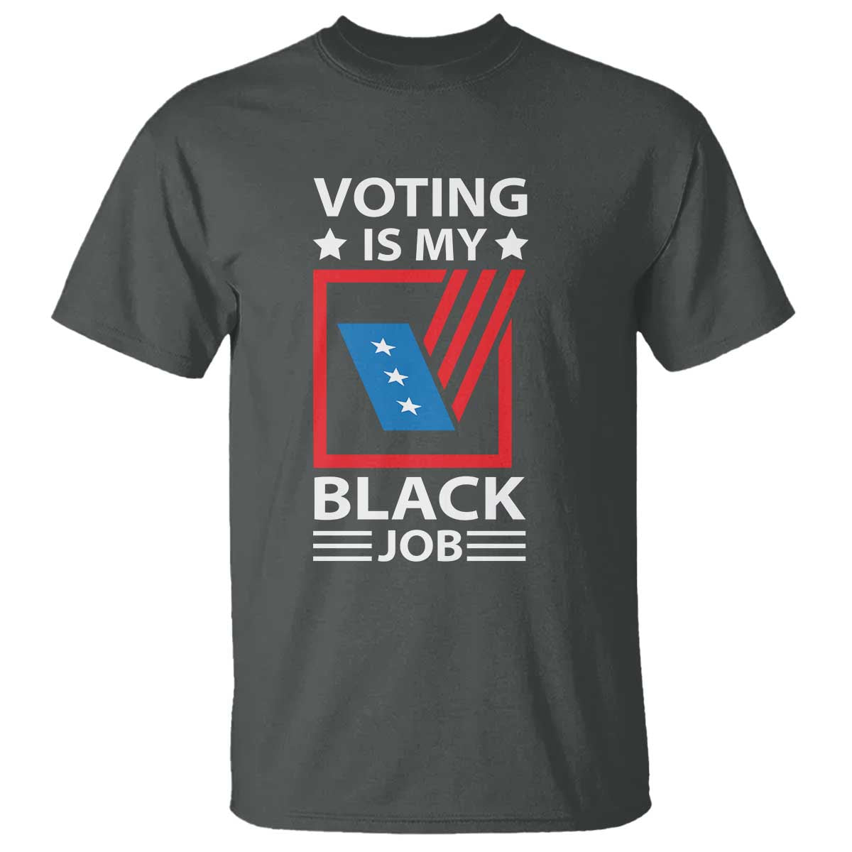 Voting Is My Black Job T Shirt Election Ballot Box - Wonder Print Shop