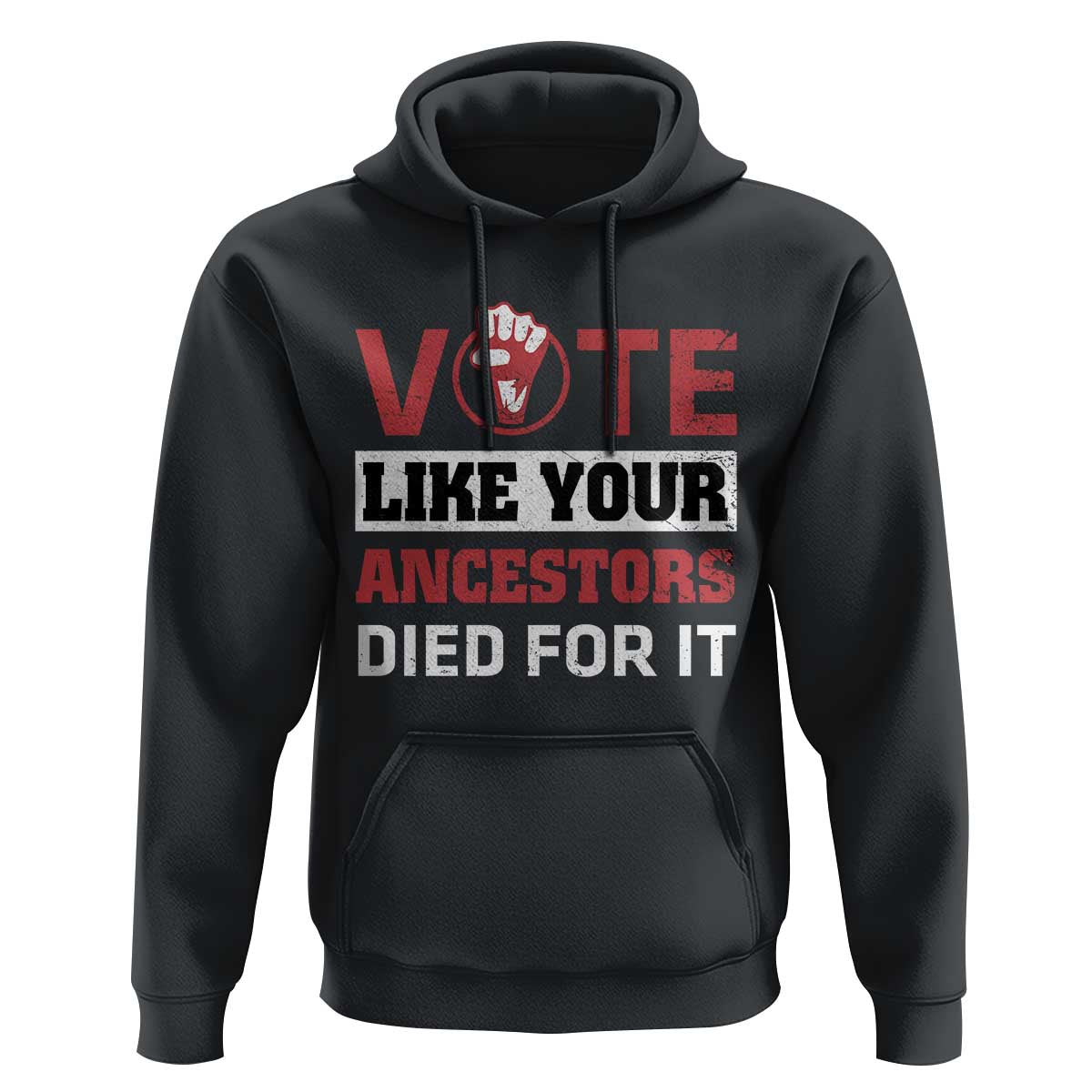 Vote Like Your Ancestors Died for It Hoodie Black Votes Matter Hand Fist - Wonder Print Shop
