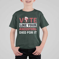 Vote Like Your Ancestors Died for It T Shirt For Kid Black Votes Matter Hand Fist - Wonder Print Shop