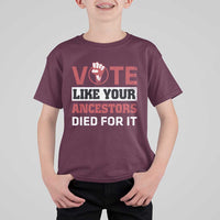 Vote Like Your Ancestors Died for It T Shirt For Kid Black Votes Matter Hand Fist - Wonder Print Shop