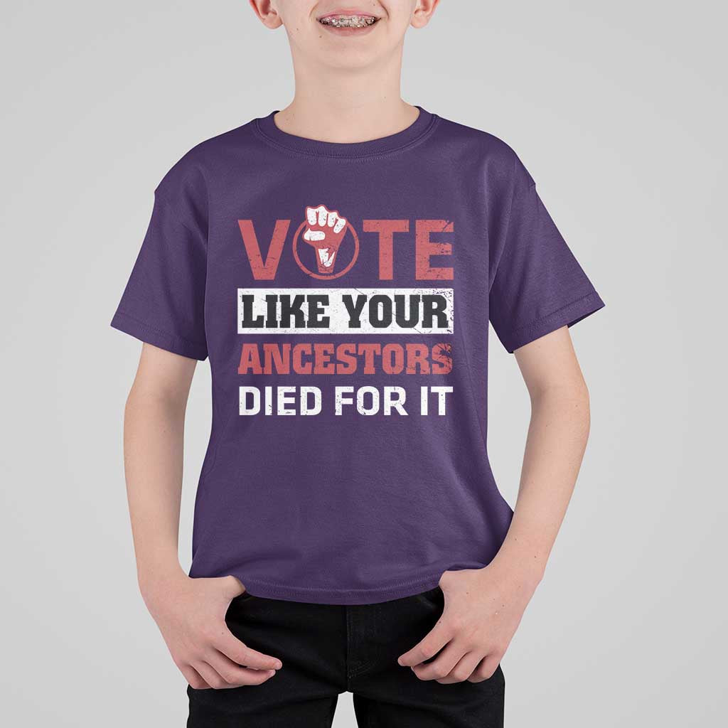 Vote Like Your Ancestors Died for It T Shirt For Kid Black Votes Matter Hand Fist - Wonder Print Shop