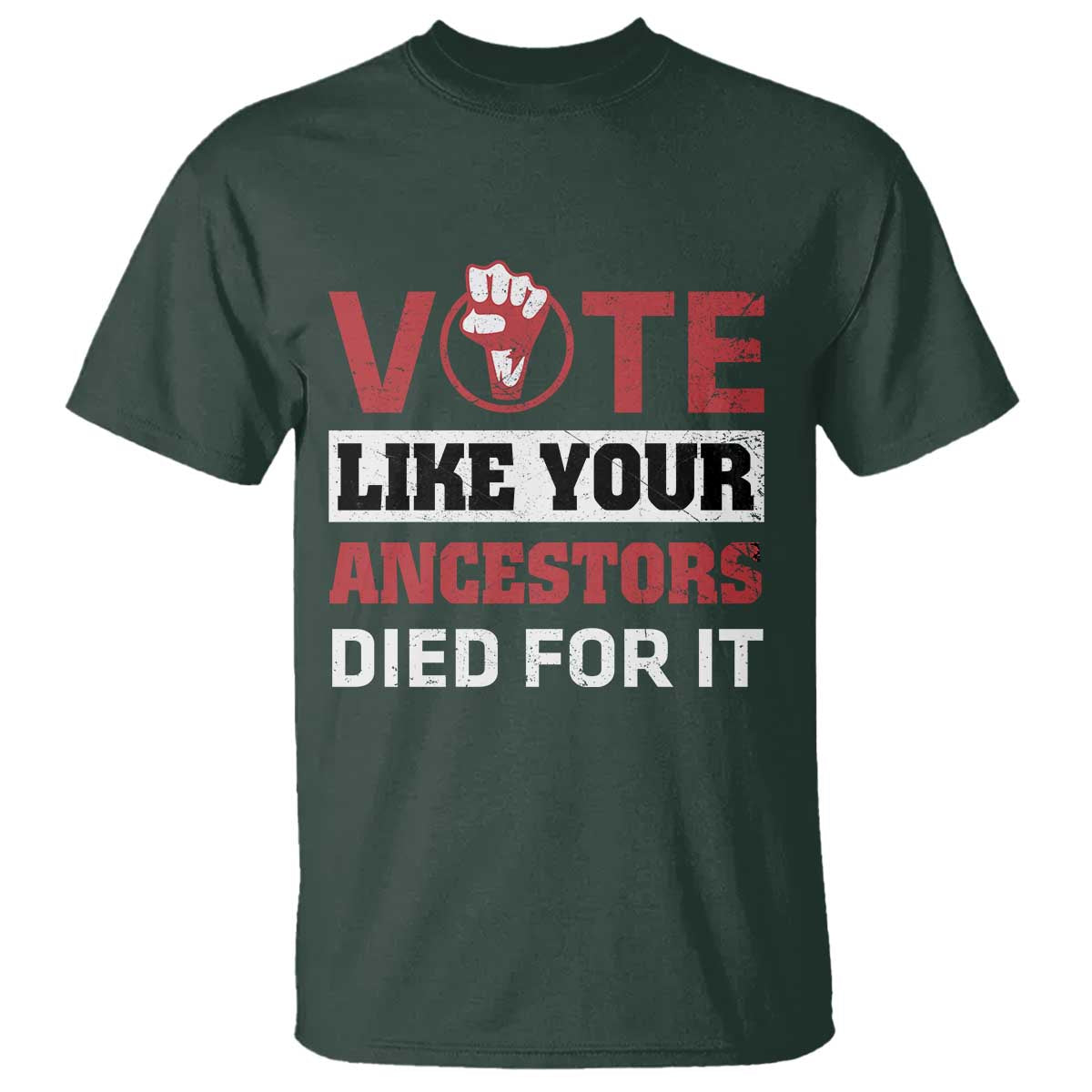 Vote Like Your Ancestors Died for It T Shirt Black Votes Matter Hand Fist - Wonder Print Shop