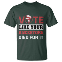 Vote Like Your Ancestors Died for It T Shirt Black Votes Matter Hand Fist - Wonder Print Shop