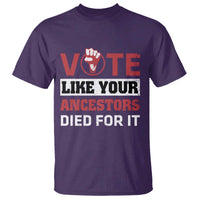 Vote Like Your Ancestors Died for It T Shirt Black Votes Matter Hand Fist - Wonder Print Shop
