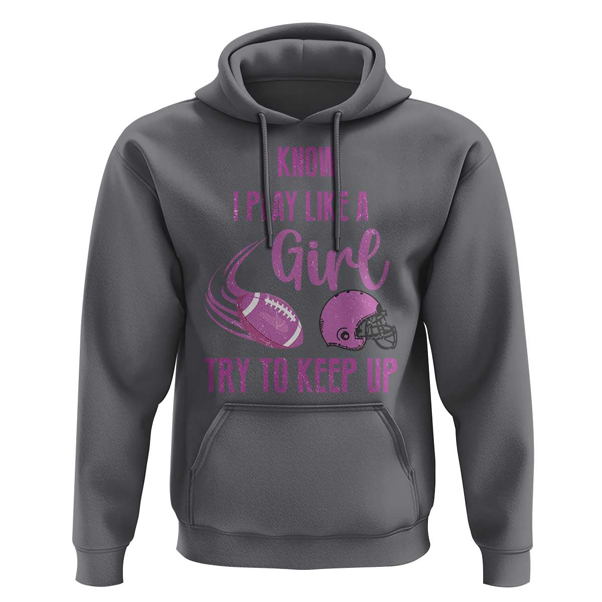 Funny Football Hoodie I Know I Play Like A Girl Try To Keep Up Pink Helmet - Wonder Print Shop