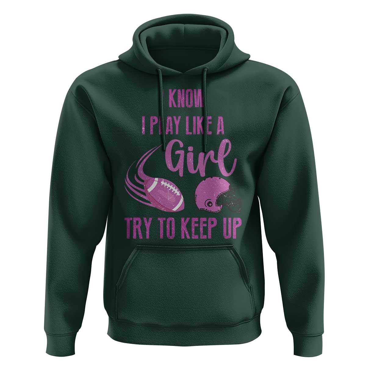 Funny Football Hoodie I Know I Play Like A Girl Try To Keep Up Pink Helmet - Wonder Print Shop