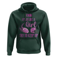 Funny Football Hoodie I Know I Play Like A Girl Try To Keep Up Pink Helmet - Wonder Print Shop