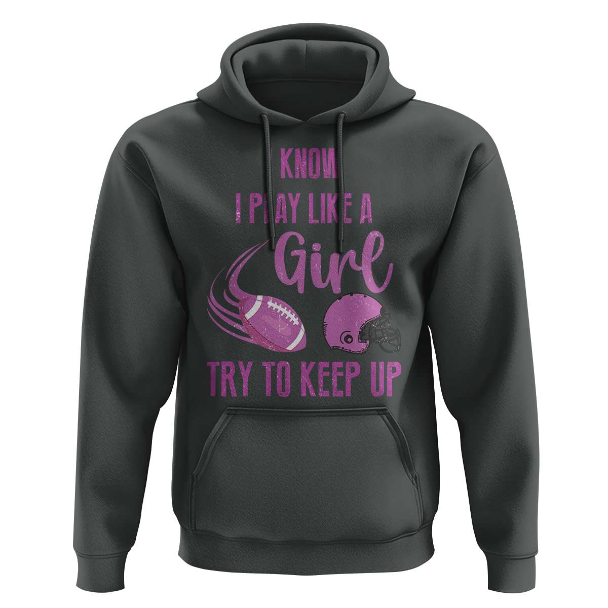 Funny Football Hoodie I Know I Play Like A Girl Try To Keep Up Pink Helmet - Wonder Print Shop