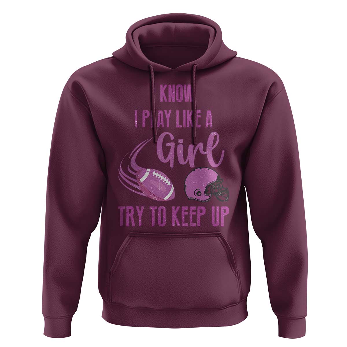 Funny Football Hoodie I Know I Play Like A Girl Try To Keep Up Pink Helmet - Wonder Print Shop